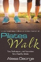 bokomslag Pilates Walk: Tips, Techniques, and Exercises for a Healthy Stride