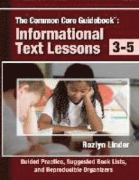 bokomslag The Common Core Guidebook, 3-5: Informational Text Lessons, Guided Practice, Suggested Book Lists, and Reproducible Organizers