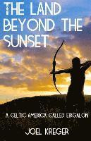 bokomslag The Land Beyond the Sunset: A Celtic America Called Eirgalon