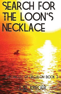Search for the Loon's Necklace: Chronicles of Eirgalon: Book 2 1