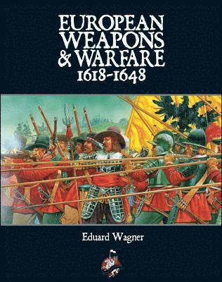 European Weapons and Warfare 1618 - 1648 1