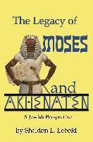 bokomslag The Legacy of Moses and Akhenaten