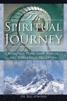 bokomslag The Spiritual Journey: Mountain Tops, Dark Nights, and Dangerous Deceptions