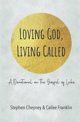 bokomslag Loving God, Living Called: A Devotional on the Gospel of Luke