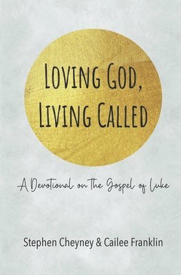 Loving God, Living Called: A Devotional on the Gospel of Luke 1