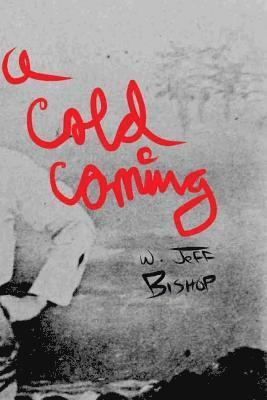 W. Jeff Bishop - A Cold Coming, Häftad