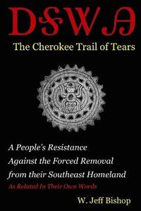 bokomslag Agatahi: The Cherokee Trail of Tears: A People's Resistance Against the Forced Removal from their Southeast Homeland as Related in their Own Words