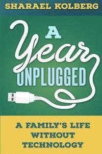Sharael Kolberg - A Year Unplugged: A Family's Life Without Technology, Häftad