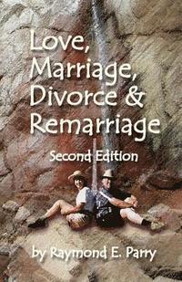bokomslag Love, Marriage, Divorce and Remarriage: Second Edition