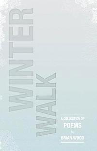 Peter Santilli - Winter Walk: A Collection of Poems, Häftad