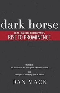 Pete Santilli - Dark Horse: How Challenger Companies Rise to Prominence, Häftad