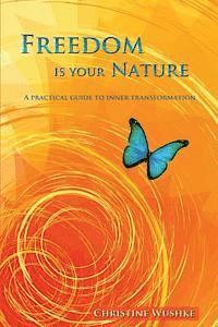 bokomslag Freedom Is Your Nature: A Practical Guide to Inner Transformation