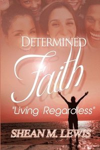 bokomslag Determined Faith: Living Regardless