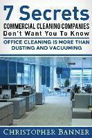 bokomslag 7 Secrets Commercial Cleaning Companies Don't Want You To Know: Office Cleaning Is More Than Dusting and Vacuuming