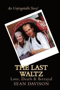 bokomslag The Last Waltz: Love, Death & Betrayal