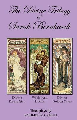 The Divine Trilogy of Sarah Bernhardt: The Life and Times of The French Actress, Sarah Bernhardt 1