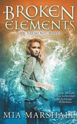 Broken Elements (Elements, Book 1) 1