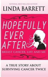bokomslag Hopefully Ever After: Breast Cancer, Life and Me