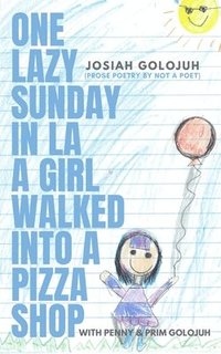 bokomslag One Lazy Sunday In LA a Girl Walked Into a Pizza Shop