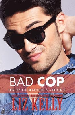 Bad Cop: Heroes of Henderson Book 2 1