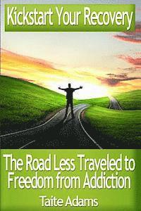 bokomslag Kickstart Your Recovery - The Road Less Traveled to Freedom from Addiction