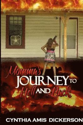 Cynthia Amis Dickerson - Momma's Journey to Hell and Back!, Häftad