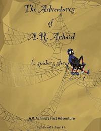 bokomslag The Adventures of A.R. Achnid (a spider's story)