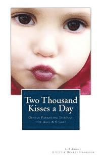 bokomslag Two Thousand Kisses a Day: Gentle Parenting Through the Ages and Stages