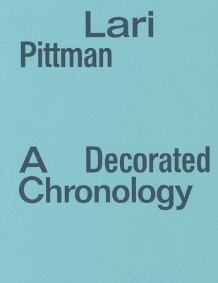 bokomslag Lari Pittman: A Decorated Chronology