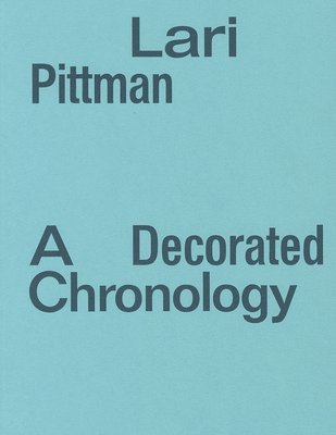 Kelly Shindler - Lari Pittman: A Decorated Chronology, Häftad