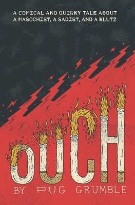 bokomslag Ouch: A Comical & Quirky Tale About a Masochist, a Sadist, & a Klutz