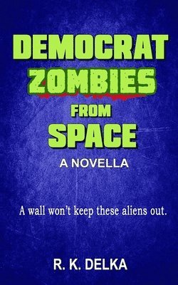 Democrat Zombies from Space 1