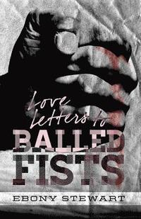 bokomslag Love Letters to Balled Fists