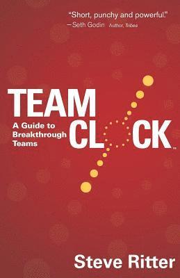 bokomslag Team Clock: A Guide to Breakthrough Teams