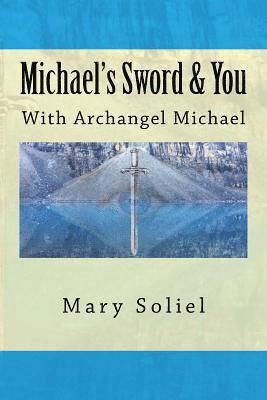 Michael's Sword & You: With Archangel Michael 1