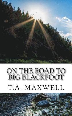 On the Road to Big Blackfoot 1