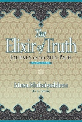 The Elixir of Truth: Journey On The Sufi Path 1