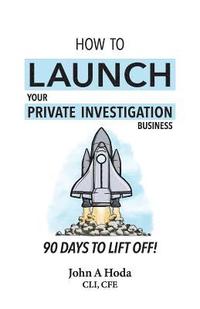 bokomslag How To Launch Your Private Investigation Business