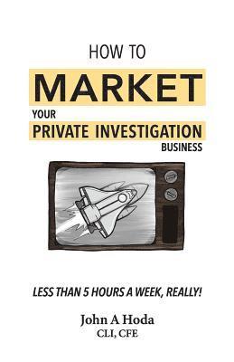 bokomslag How To Market Your Private Investigation Business