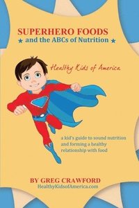 bokomslag Super Hero Foods and The ABC's Of Nutrition