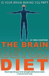 bokomslag The Brain Detox Diet: How to tap into your inner strength and focus to create a new and leaner body