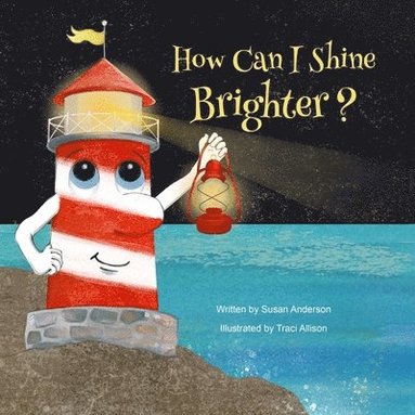 Susan Anderson - How Can I Shine Brighter?: Ishnabobber Books, Häftad