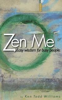 bokomslag Zen Me: Easy Wisdom for Busy People