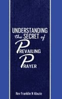 bokomslag Understanding the secret of Prevailing Prayers