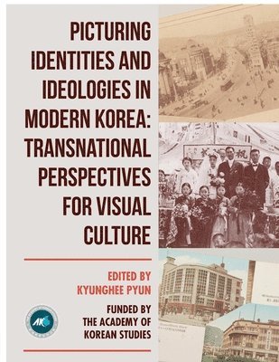 Kyunghee Pyun - Picturing Identities and Ideologies in Modern Korea, Häftad