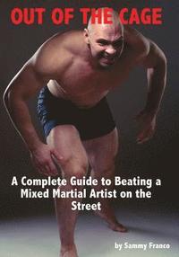 bokomslag Out of the Cage: A Complete Guide to Beating a Mixed Martial Artist on the Street