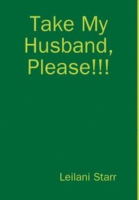 bokomslag Take My Husband, Please!!!