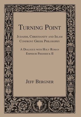 Turning Point: Judaism, Christianity, and Islam Confront Greek Philosophy