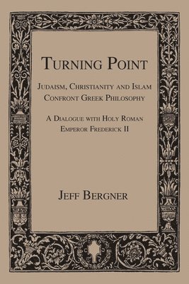 Turning Point: Judaism, Christianity, and Islam Confront Greek Philosophy 1