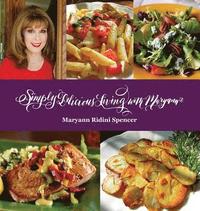 bokomslag Simply Delicious Living with Maryann(R) - Entrées